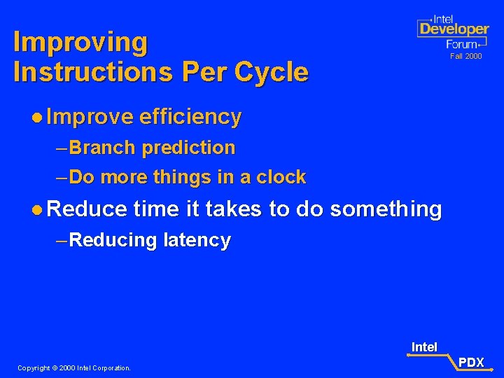 Improving Instructions Per Cycle l Improve Fall 2000 efficiency – Branch prediction – Do