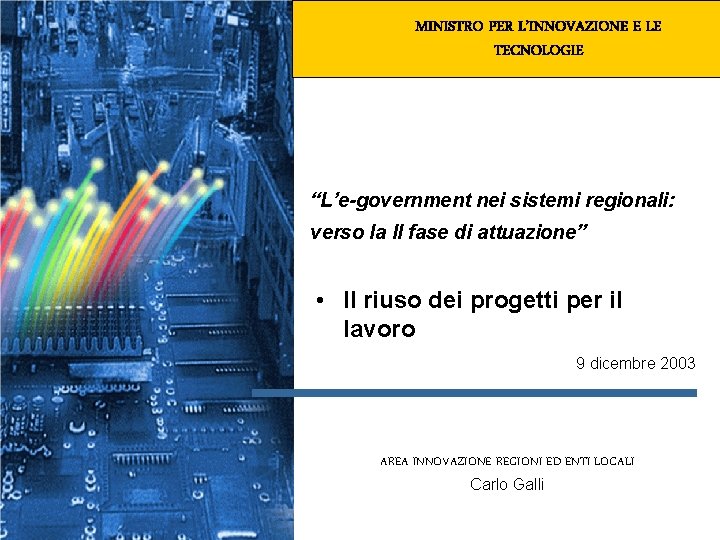 MINISTRO PER L’INNOVAZIONE E LE TECNOLOGIE “L’e-government nei sistemi regionali: verso la II fase