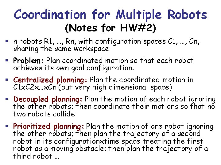 Coordination for Multiple Robots (Notes for HW#2) § n robots R 1, …, Rn,