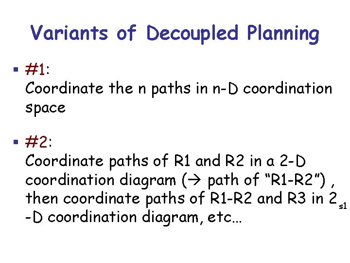 Variants of Decoupled Planning § #1: Coordinate the n paths in n-D coordination space