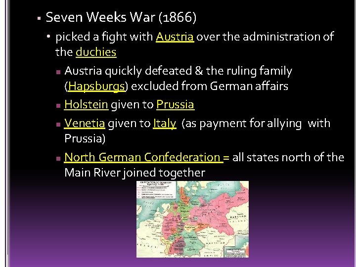  Seven Weeks War (1866) • picked a fight with Austria over the administration