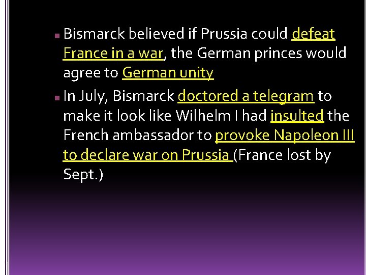 Bismarck believed if Prussia could defeat France in a war, the German princes would