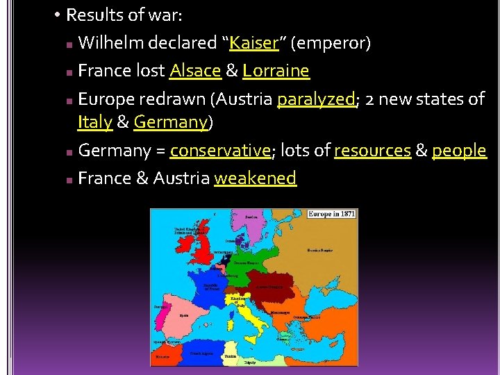  • Results of war: n Wilhelm declared “Kaiser” (emperor) n France lost Alsace