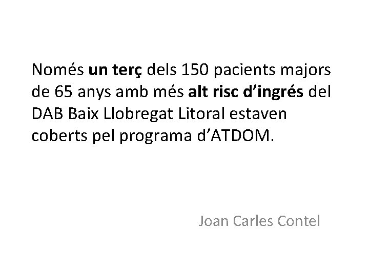 Només un terç dels 150 pacients majors de 65 anys amb més alt risc