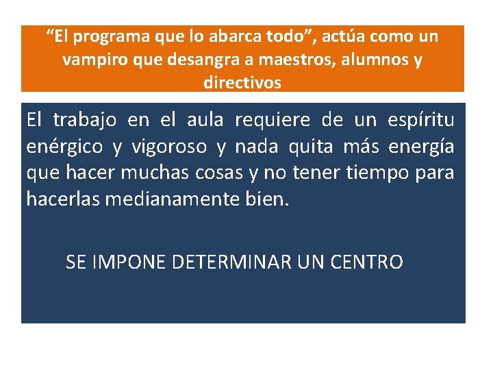 “El programa que lo abarca todo”, actúa como un vampiro que desangra a maestros,