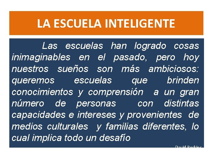 LA ESCUELA INTELIGENTE Las escuelas han logrado cosas inimaginables en el pasado, pero hoy