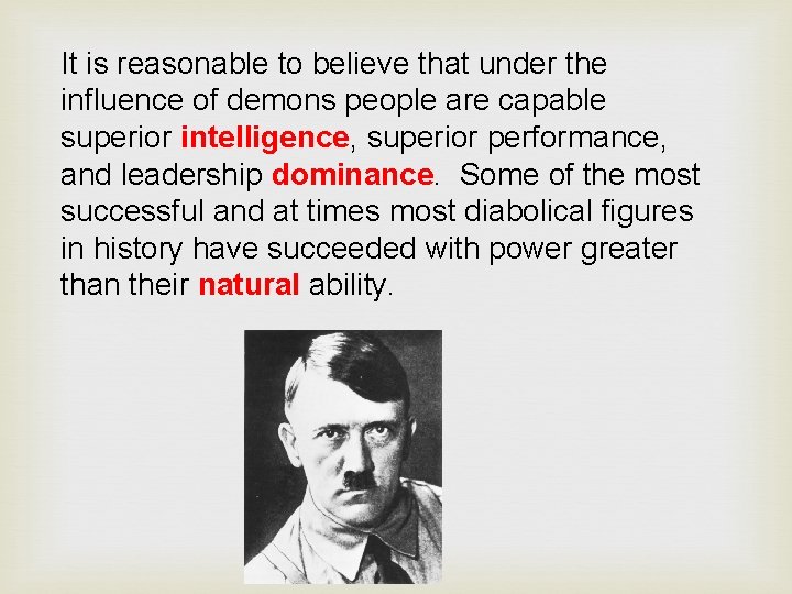 It is reasonable to believe that under the influence of demons people are capable