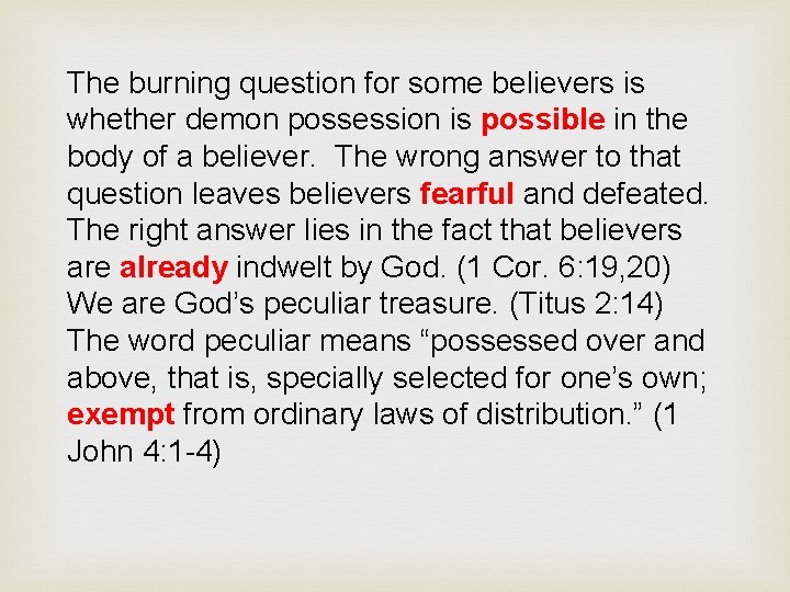 The burning question for some believers is whether demon possession is possible in the
