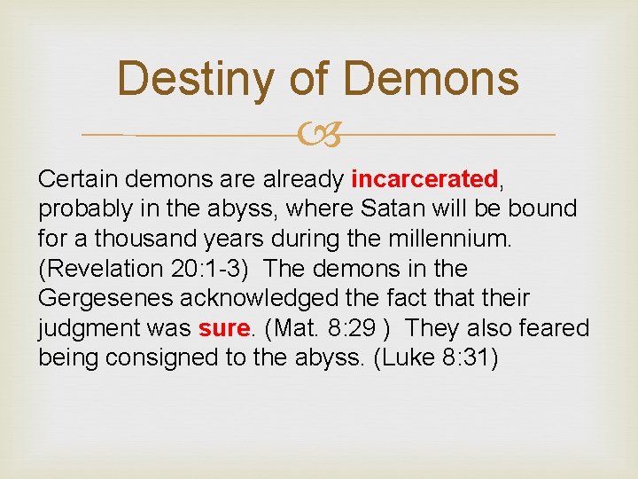 Destiny of Demons Certain demons are already incarcerated, probably in the abyss, where Satan