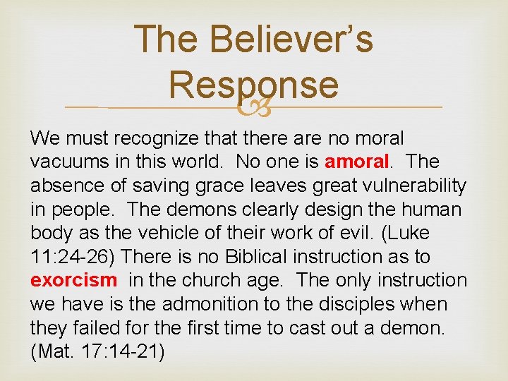 The Believer’s Response We must recognize that there are no moral vacuums in this