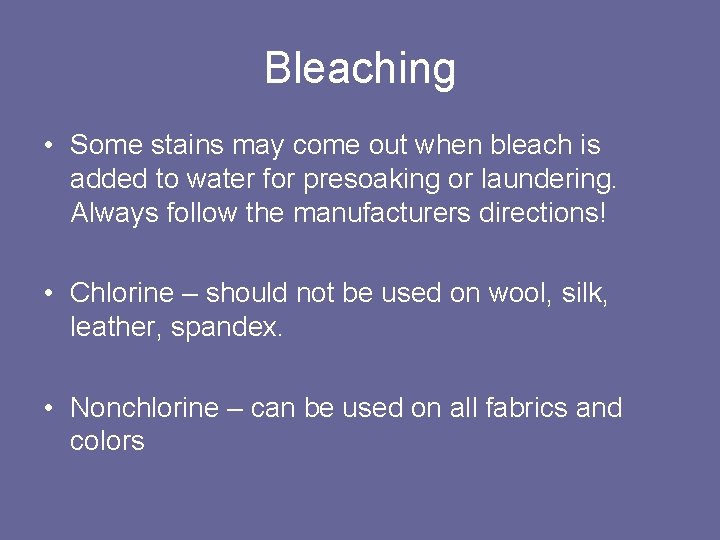 Bleaching • Some stains may come out when bleach is added to water for