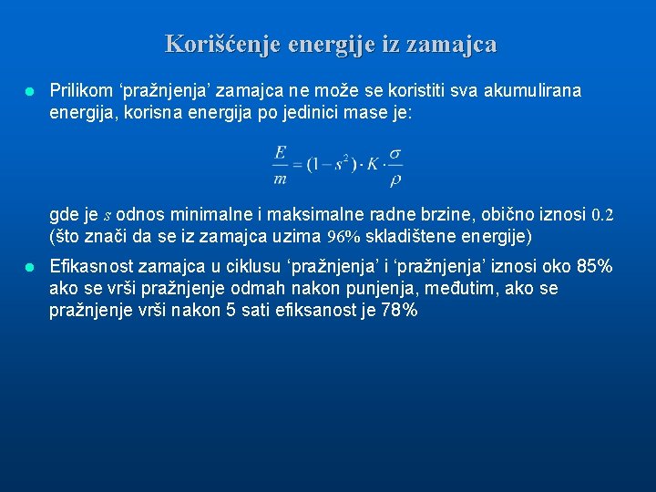 Korišćenje energije iz zamajca l Prilikom ‘pražnjenja’ zamajca ne može se koristiti sva akumulirana