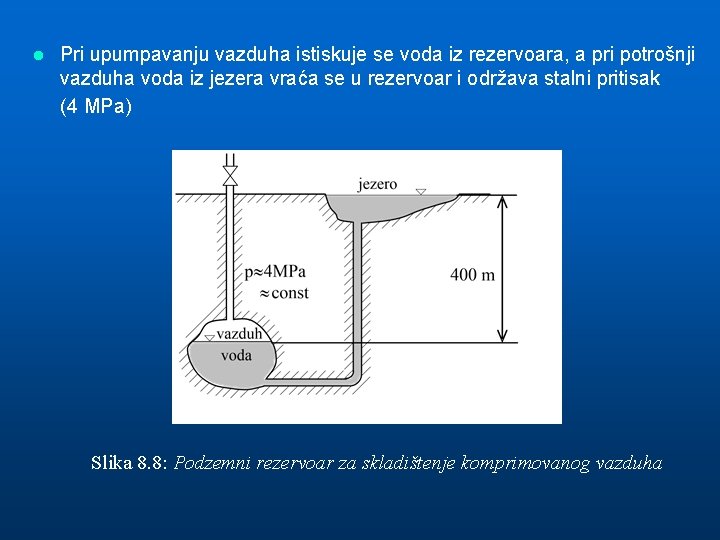 l Pri upumpavanju vazduha istiskuje se voda iz rezervoara, a pri potrošnji vazduha voda