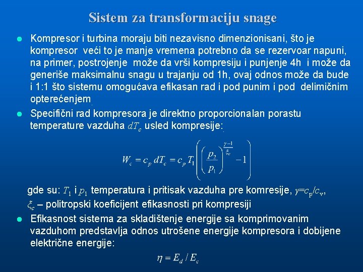 Sistem za transformaciju snage Kompresor i turbina moraju biti nezavisno dimenzionisani, što je kompresor