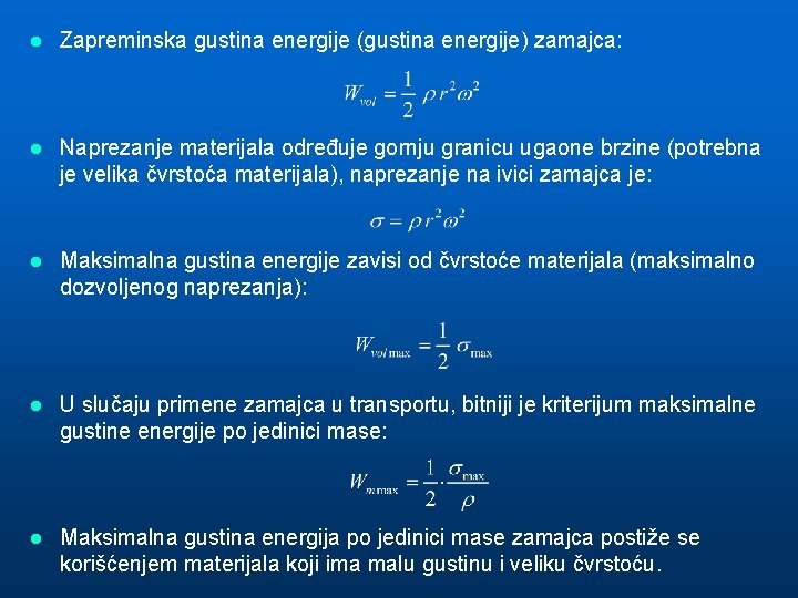 l Zapreminska gustina energije (gustina energije) zamajca: l Naprezanje materijala određuje gornju granicu ugaone