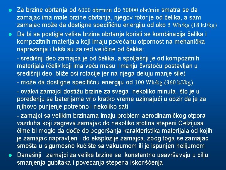 Za brzine obrtanja od 6000 obr/min do 50000 obr/min smatra se da zamajac ima