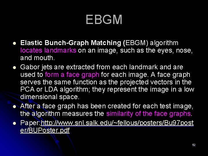 EBGM l l Elastic Bunch-Graph Matching (EBGM) algorithm locates landmarks on an image, such