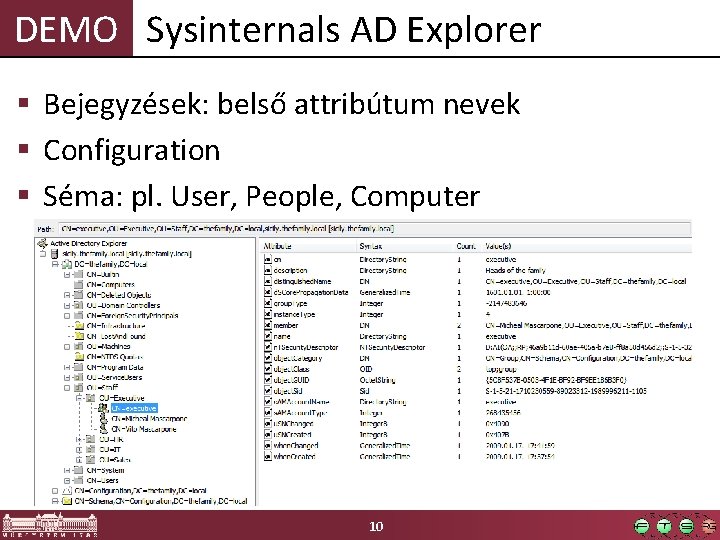 DEMO Sysinternals AD Explorer § Bejegyzések: belső attribútum nevek § Configuration § Séma: pl.