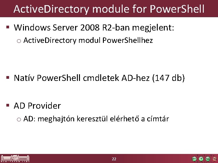 Active. Directory module for Power. Shell § Windows Server 2008 R 2 -ban megjelent: