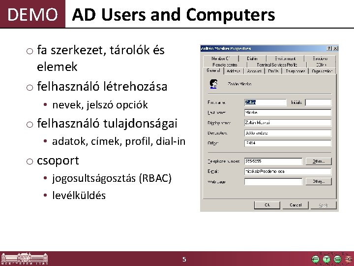 DEMO AD Users and Computers o fa szerkezet, tárolók és elemek o felhasználó létrehozása