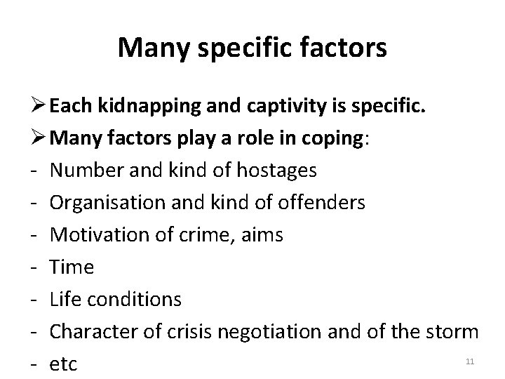 Many specific factors Ø Each kidnapping and captivity is specific. Ø Many factors play