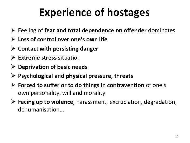 Experience of hostages Feeling of fear and total dependence on offender dominates Loss of