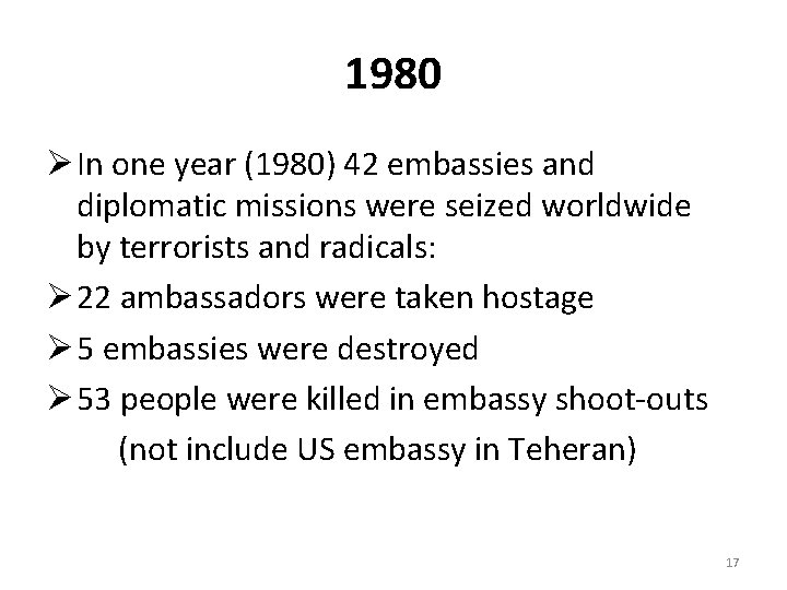 1980 Ø In one year (1980) 42 embassies and diplomatic missions were seized worldwide