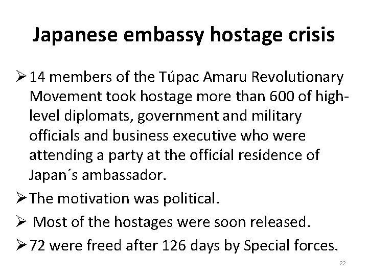 Japanese embassy hostage crisis Ø 14 members of the Túpac Amaru Revolutionary Movement took