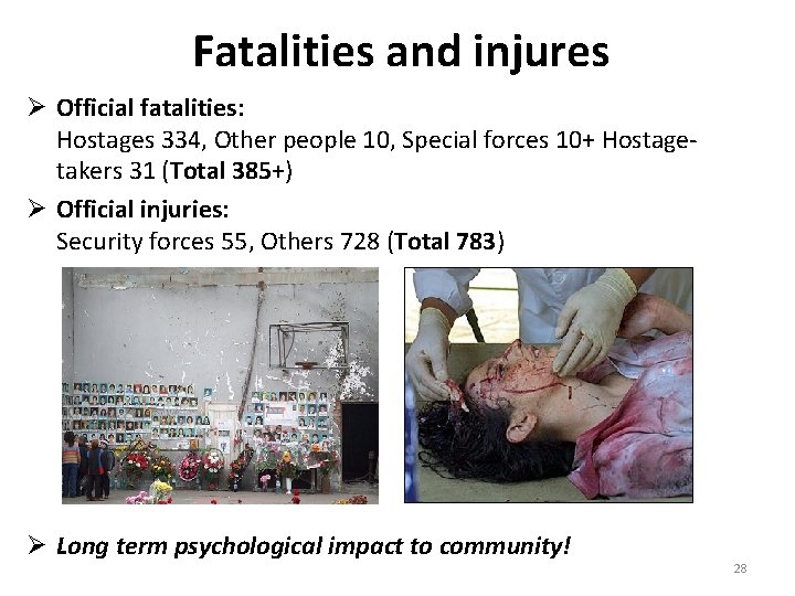 Fatalities and injures Ø Official fatalities: Hostages 334, Other people 10, Special forces 10+