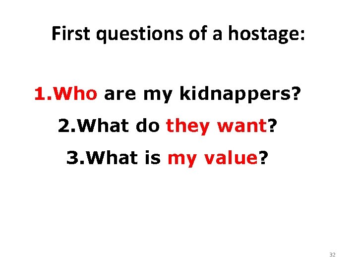 First questions of a hostage: 1. Who are my kidnappers? 2. What do they