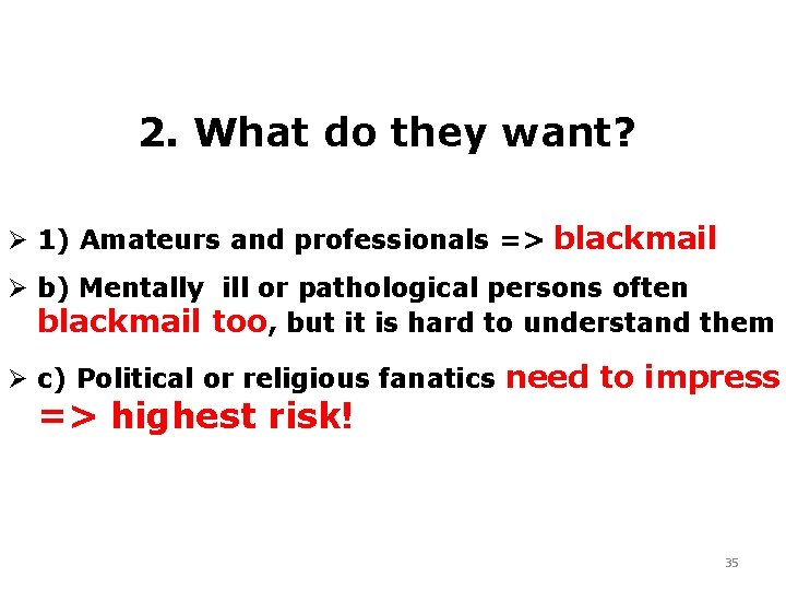 2. What do they want? Ø 1) Amateurs and professionals => blackmail Ø b)