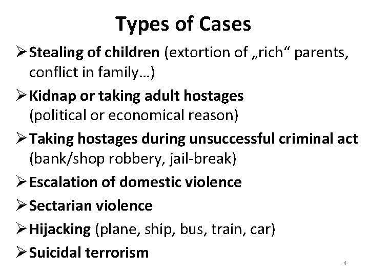 Types of Cases Ø Stealing of children (extortion of „rich“ parents, conflict in family…)