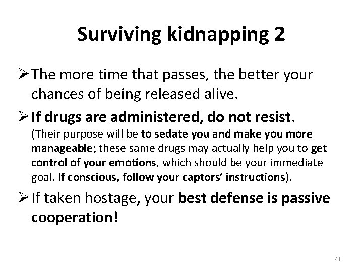 Surviving kidnapping 2 Ø The more time that passes, the better your chances of