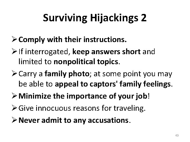 Surviving Hijackings 2 Ø Comply with their instructions. Ø If interrogated, keep answers short