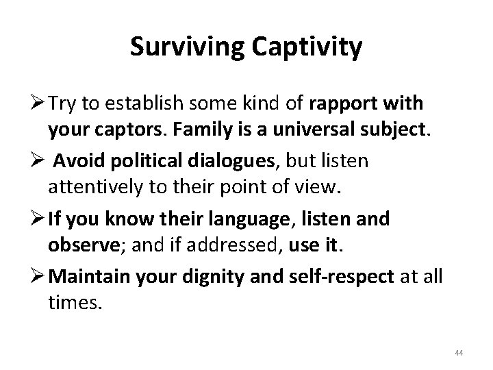 Surviving Captivity Ø Try to establish some kind of rapport with your captors. Family