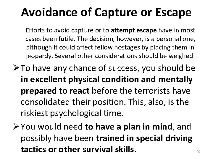 Avoidance of Capture or Escape Efforts to avoid capture or to attempt escape have