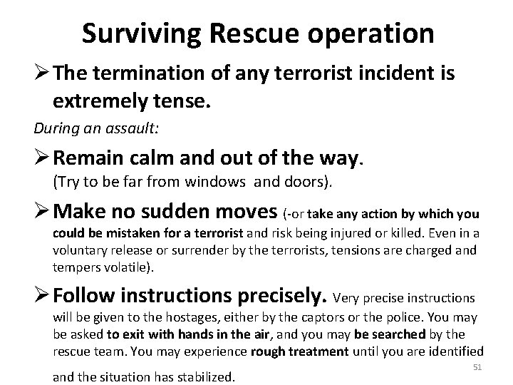 Surviving Rescue operation Ø The termination of any terrorist incident is extremely tense. During