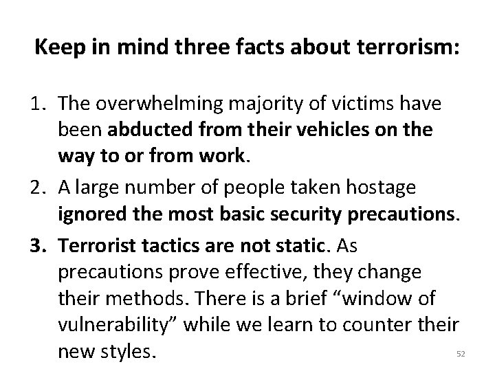 Keep in mind three facts about terrorism: 1. The overwhelming majority of victims have