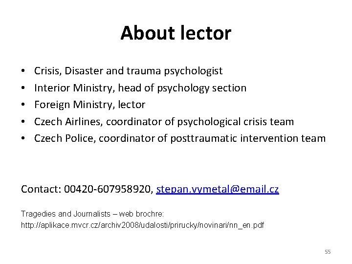 About lector • • • Crisis, Disaster and trauma psychologist Interior Ministry, head of
