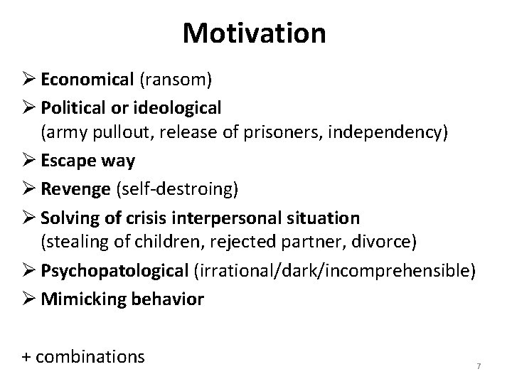 Motivation Ø Economical (ransom) Ø Political or ideological (army pullout, release of prisoners, independency)