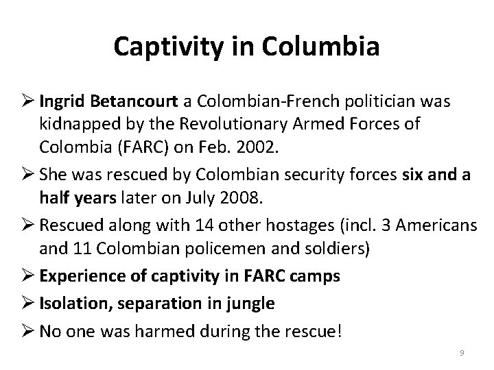 Captivity in Columbia Ø Ingrid Betancourt a Colombian-French politician was kidnapped by the Revolutionary