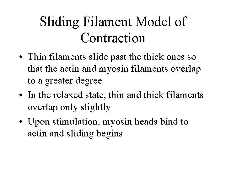 Sliding Filament Model of Contraction • Thin filaments slide past the thick ones so