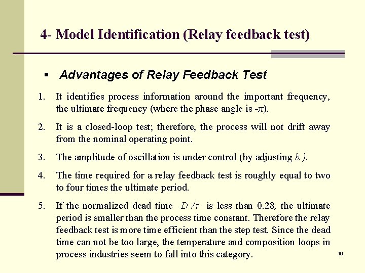 4 - Model Identification (Relay feedback test) § Advantages of Relay Feedback Test 1.