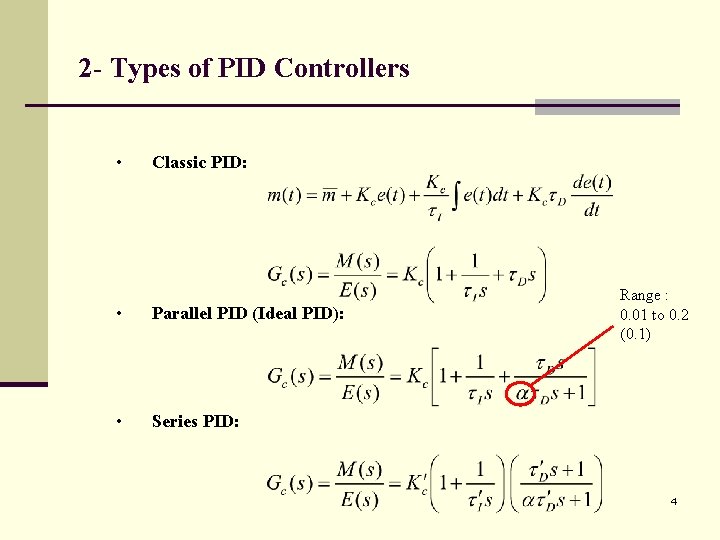 2 - Types of PID Controllers • Classic PID: • Parallel PID (Ideal PID):