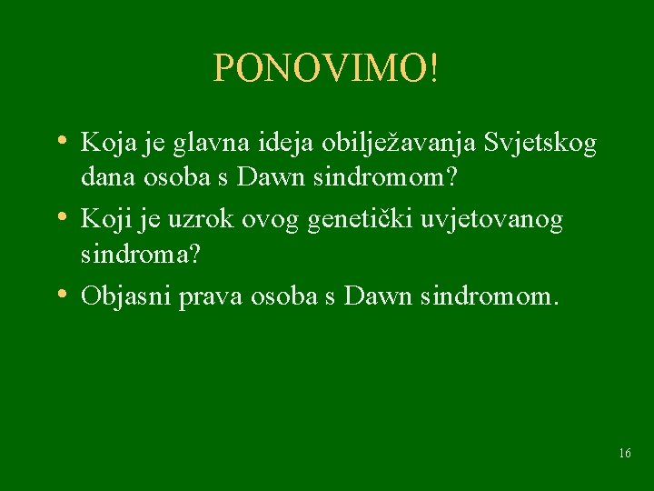 PONOVIMO! • Koja je glavna ideja obilježavanja Svjetskog dana osoba s Dawn sindromom? •