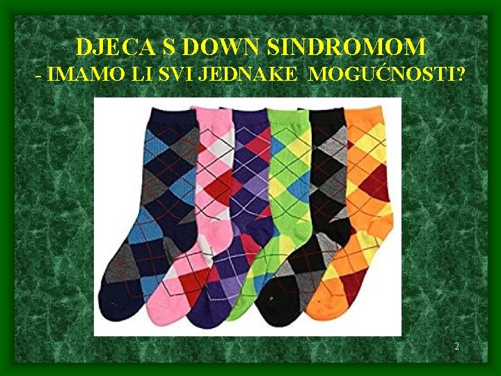 DJECA S DOWN SINDROMOM - IMAMO LI SVI JEDNAKE MOGUĆNOSTI? - 2 