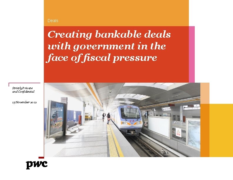 Deals Creating bankable deals with government in the face of fiscal pressure Strictly Private