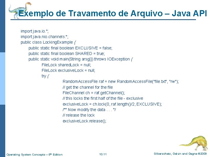 Exemplo de Travamento de Arquivo – Java API import java. io. *; import java.