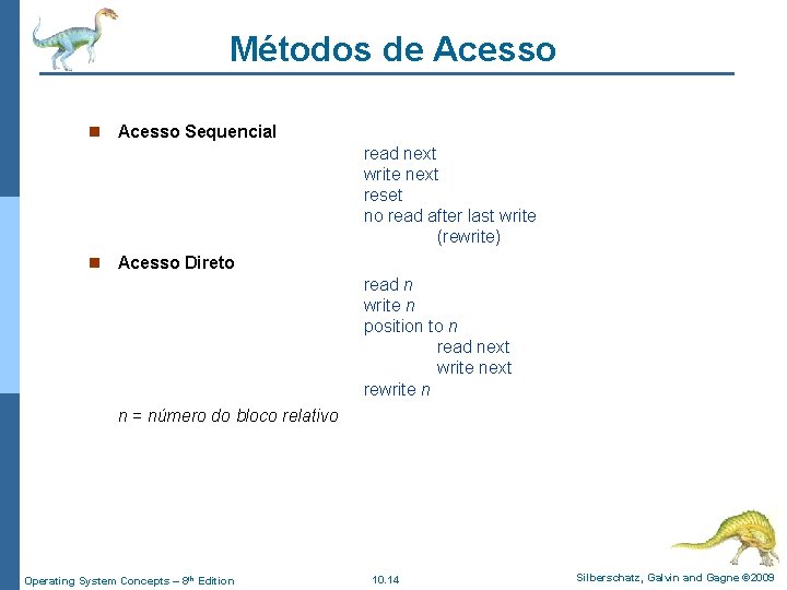 Métodos de Acesso n Acesso Sequencial read next write next reset no read after