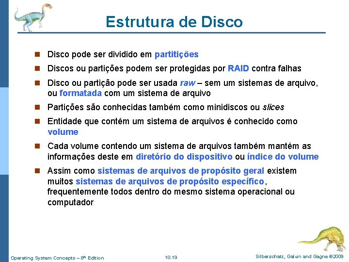 Estrutura de Disco n Disco pode ser dividido em partitições n Discos ou partições